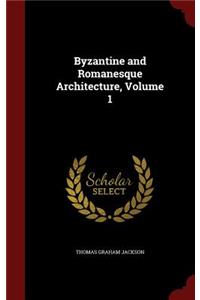 Byzantine and Romanesque Architecture, Volume 1