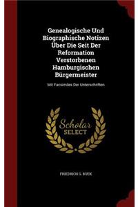 Genealogische Und Biographische Notizen Über Die Seit Der Reformation Verstorbenen Hamburgischen Bürgermeister