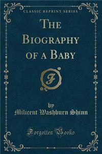The Biography of a Baby (Classic Reprint)