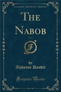 The Nabob, Vol. 2 (Classic Reprint)