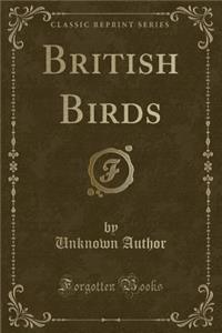 British Birds (Classic Reprint)