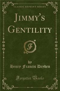 Jimmy's Gentility (Classic Reprint)