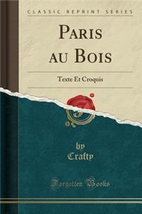 Paris Au Bois: Texte Et Croquis (Classic Reprint)