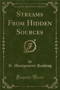 Streams from Hidden Sources (Classic Reprint)