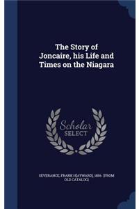 The Story of Joncaire, his Life and Times on the Niagara