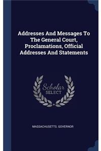Addresses And Messages To The General Court, Proclamations, Official Addresses And Statements