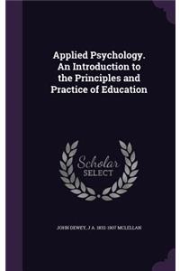 Applied Psychology. An Introduction to the Principles and Practice of Education