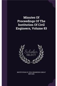 Minutes of Proceedings of the Institution of Civil Engineers, Volume 83