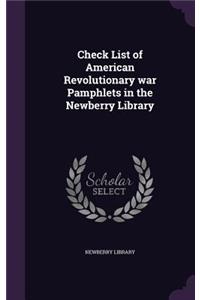 Check List of American Revolutionary War Pamphlets in the Newberry Library