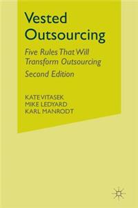 Vested Outsourcing, Second Edition: Five Rules That Will Transform Outsourcing