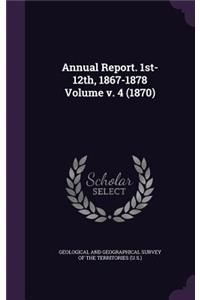 Annual Report. 1st-12th, 1867-1878 Volume V. 4 (1870)
