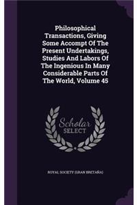 Philosophical Transactions, Giving Some Accompt of the Present Undertakings, Studies and Labors of the Ingenious in Many Considerable Parts of the World, Volume 45