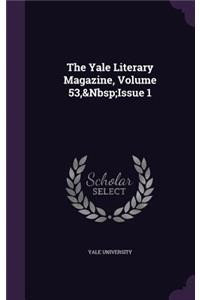 The Yale Literary Magazine, Volume 53, Issue 1