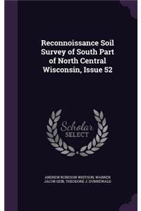 Reconnoissance Soil Survey of South Part of North Central Wisconsin, Issue 52