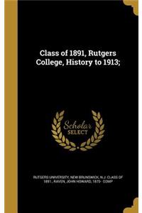 Class of 1891, Rutgers College, History to 1913;