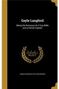 Gayle Langford: Being the Romance of a Tory Belle and a Patriot Captain