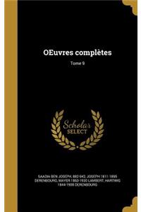 OEuvres complètes; Tome 9