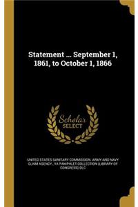 Statement ... September 1, 1861, to October 1, 1866