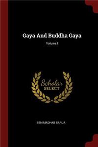 Gaya and Buddha Gaya; Volume I