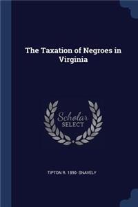 The Taxation of Negroes in Virginia