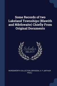 Some Records of two Lakeland Townships (Blawith and Nibthwaite) Chiefly From Original Documents
