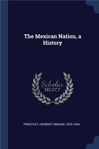 Mexican Nation, a History