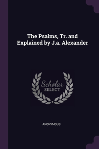 Psalms, Tr. and Explained by J.a. Alexander