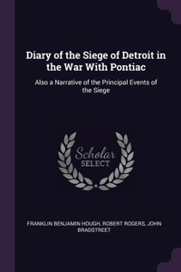 Diary of the Siege of Detroit in the War With Pontiac