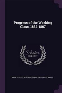 Progress of the Working Class, 1832-1867