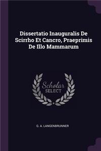 Dissertatio Inauguralis de Scirrho Et Cancro, Praeprimis de Illo Mammarum