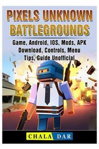 Pixels Unknown Battlegrounds Game, Android, Ios, Mods, Apk, Download, Controls, Menu, Tips, Guide Unofficial