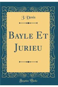 Bayle Et Jurieu (Classic Reprint)