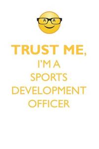 TRUST ME, I'M A SPORTS DEVELOPMENT OFFICER AFFIRMATIONS WORKBOOK Positive Affirmations Workbook. Includes