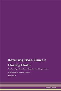 Reversing Bone Cancer: Healing Herbs the