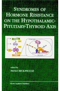 Syndromes of Hormone Resistance on the Hypothalamic-Pituitary-Thyroid Axis