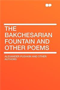 The Bakchesarian Fountain and Other Poems