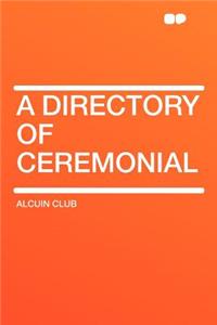 A Directory of Ceremonial