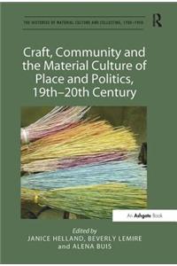 Craft, Community and the Material Culture of Place and Politics, 19th-20th Century