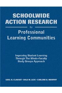 Schoolwide Action Research for Professional Learning Communities