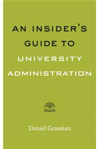 An Insider's Guide to University Administration