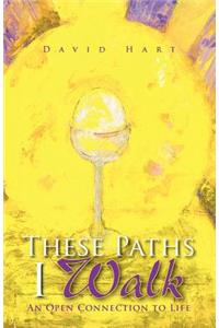 These Paths I Walk