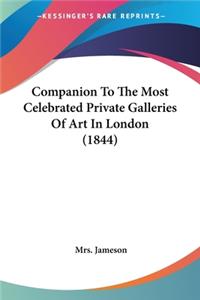 Companion To The Most Celebrated Private Galleries Of Art In London (1844)
