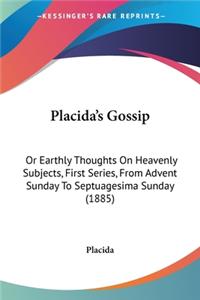 Placida's Gossip