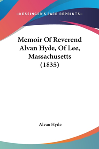 Memoir Of Reverend Alvan Hyde, Of Lee, Massachusetts (1835)