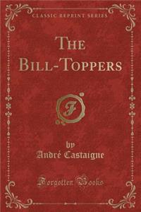 The Bill-Toppers (Classic Reprint)