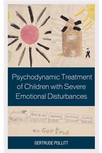 Psychodynamic Treatment of Children with Severe Emotional Disturbances