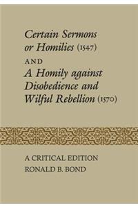 Certain Sermons or Homilies (1547) and a Homily Against Disobedience and Wilful Rebellion (1570)