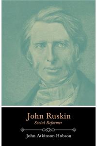 John Ruskin - Social Reformer
