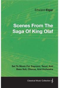 Scenes From The Saga Of King Olaf - Set To Music For Soprano, Tenor, And Bass Soli, Chorus, And Orchestra