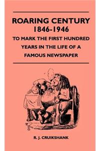 Roaring Century 1846-1946 - To Mark the First Hundred Years in the Life of a Famous Newspaper